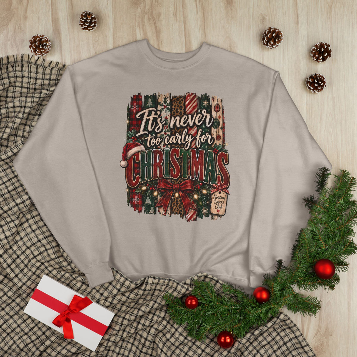 Christmas Crewneck Sweatshirt – "It's Never Too Early for Christmas" Retro Holiday Pullover