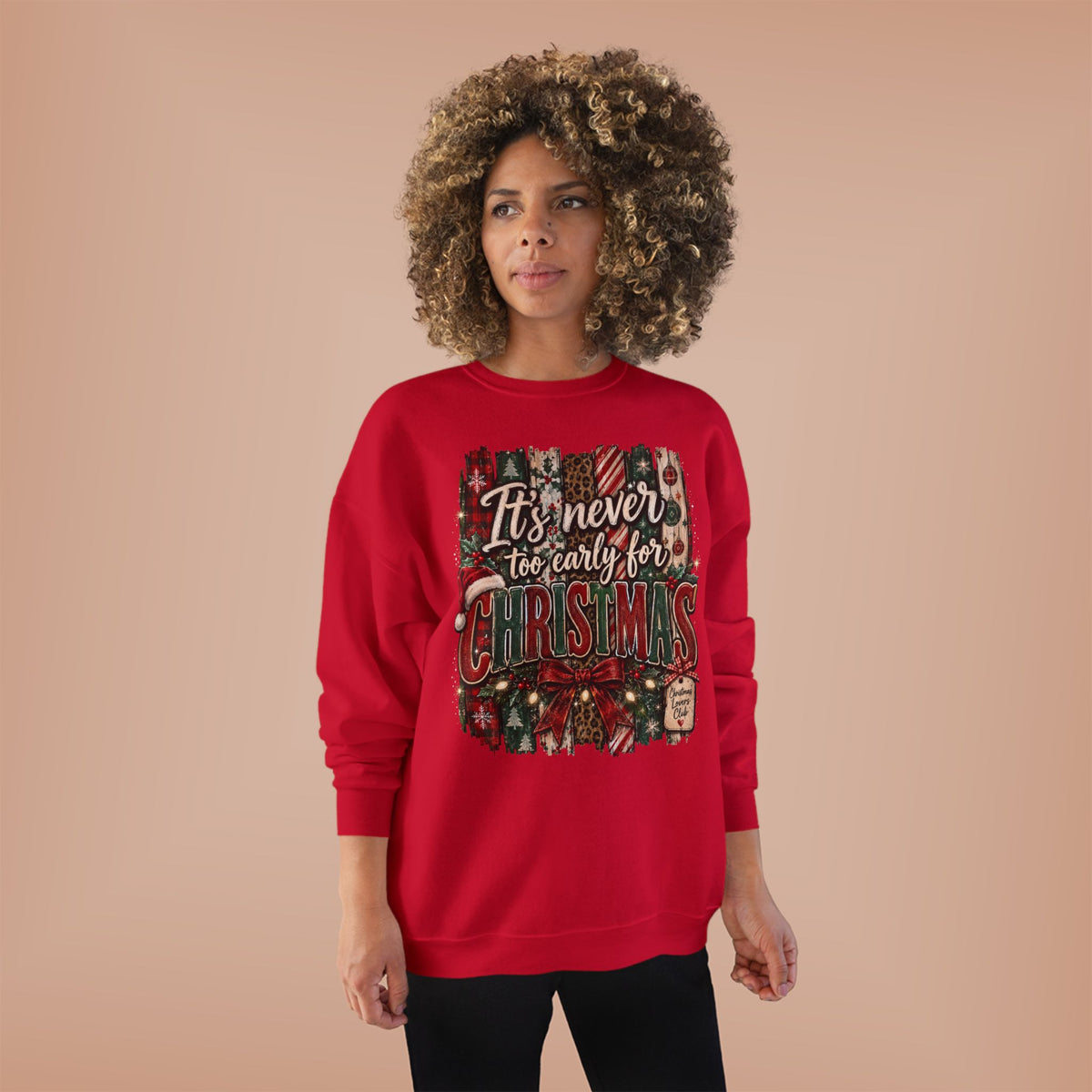 Christmas Crewneck Sweatshirt – "It's Never Too Early for Christmas" Retro Holiday Pullover