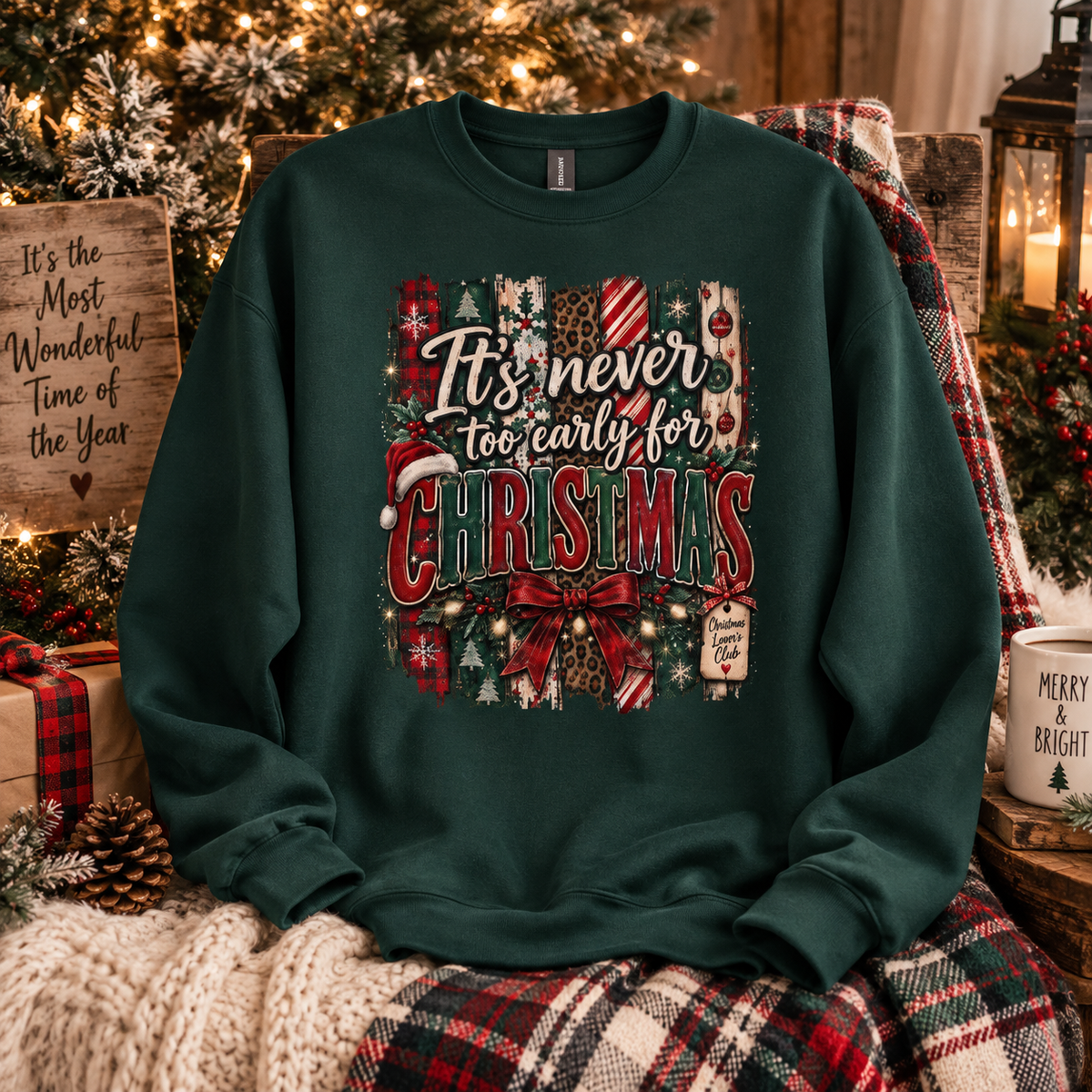 Christmas Crewneck Sweatshirt – "It's Never Too Early for Christmas" Retro Holiday Pullover