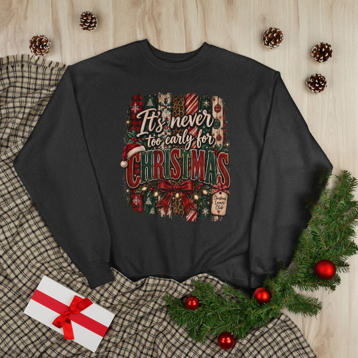 Christmas Crewneck Sweatshirt – "It's Never Too Early for Christmas" Retro Holiday Pullover