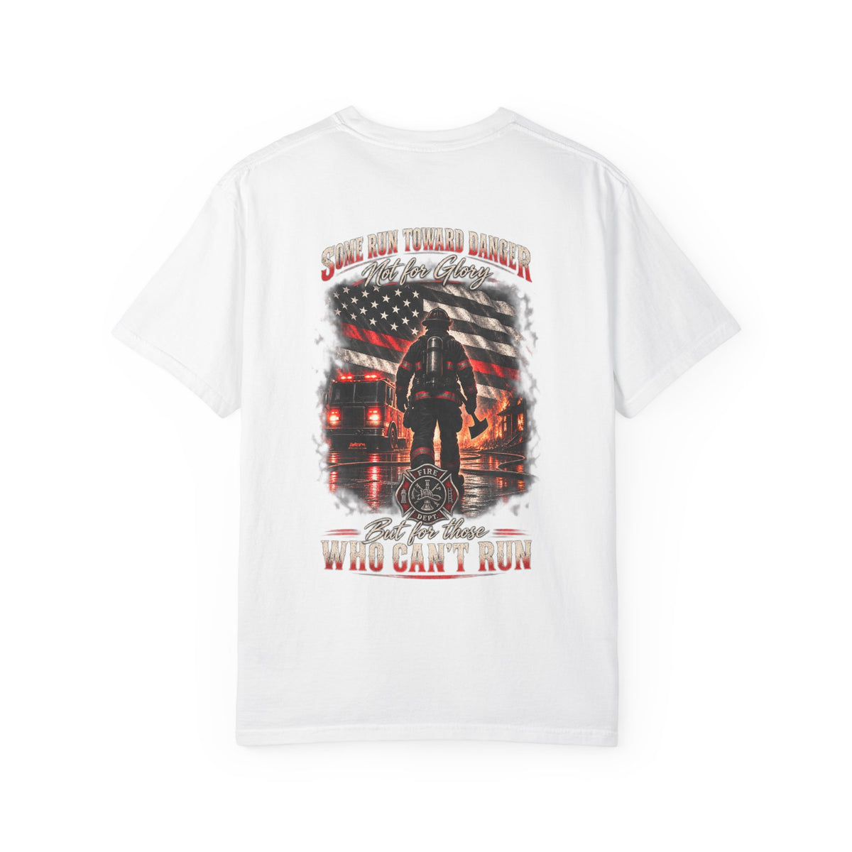 Firefighter T-Shirt — "Some May Think Danger Is A Fearless Walk, But The Brave Who Can’t Run" Graphic Tee