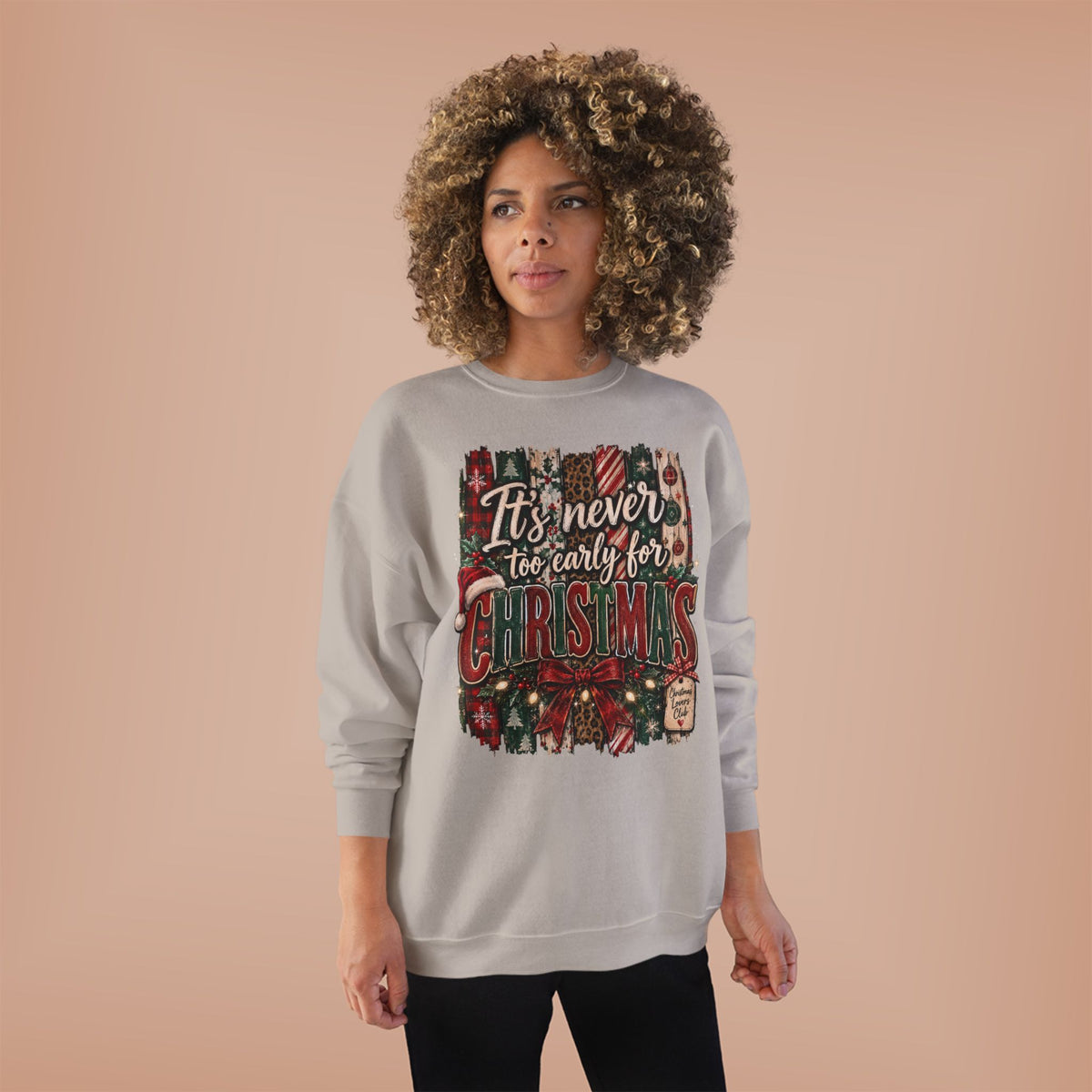 Christmas Crewneck Sweatshirt – "It's Never Too Early for Christmas" Retro Holiday Pullover