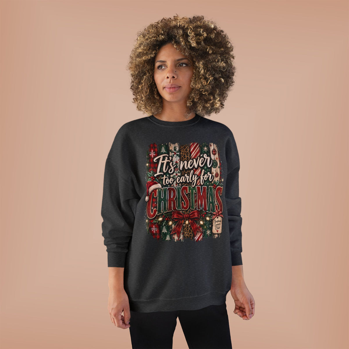 Christmas Crewneck Sweatshirt – "It's Never Too Early for Christmas" Retro Holiday Pullover