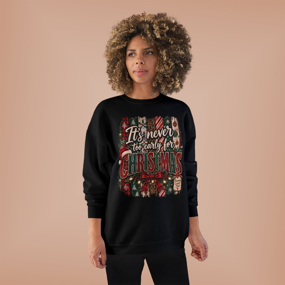 Christmas Crewneck Sweatshirt – "It's Never Too Early for Christmas" Retro Holiday Pullover